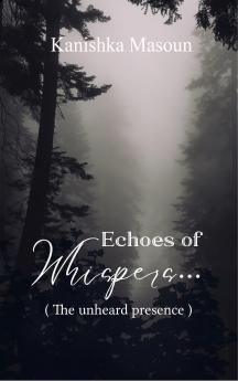 Echoes of Whispers... - The unheard presence