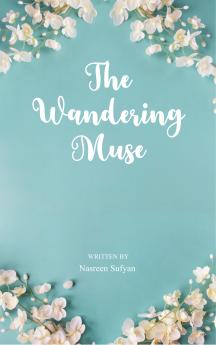 The Wandering Muse - A collection of emotions and connections intertwined in lines of poetry.