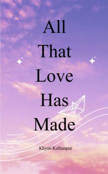 All That Love Has Made