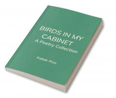Birds in My Cabinet   A Poetry Collection
