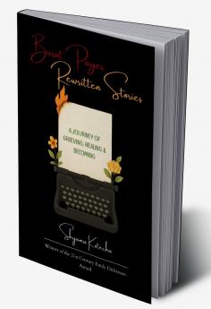 Burnt Pages Rewritten Stories   A Journey of Grieving Healing & Becoming