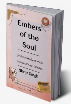 Embers of the Soul   When the lines of the inanimate world blur