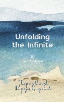 Unfolding the Infinite-unraveling through the corridors of your soul