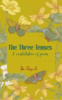 The Three Tenses - A constellation of poems