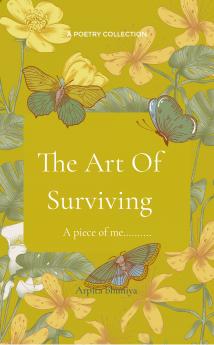 The Art of Surviving  A piece of me........