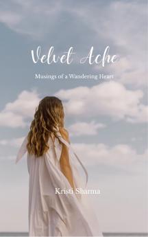 Velvet Ache - Musings of a Wandering Heart