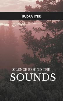 Silence behind the Sounds - Reflections on Faith Belief and Forgotten Places