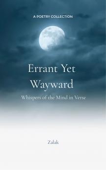 Errant yet Wayward Whispers of the Mind in Verse