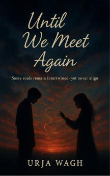 Until We Meet Again - Some souls remain intertwined - yet never align.