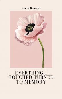 Everything I Touched Turned To Memory -