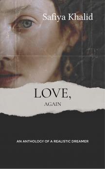LOVE Again - An Anthology Of A Realistic Dreamer