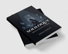 SOLILOQUY   What the soul says when no one's listening