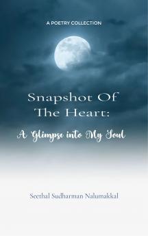 Snapshot of the Heart - A Glimpse into My Soul