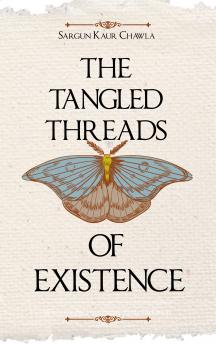 Tangled Threads of Existence