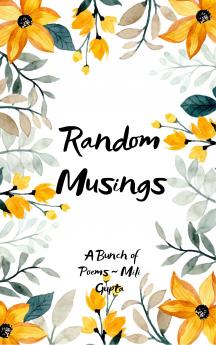 ~ Random Musings ~ - A Bunch of Poems