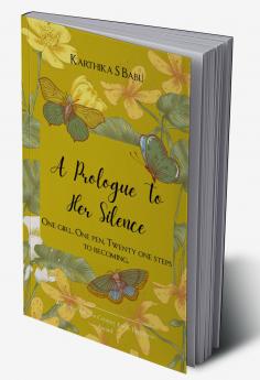A Prologue to Her Silence   One Girl. One Pen. Twenty-One Steps to Becoming.