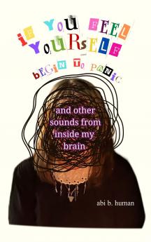 if you feel yourself begin to panic - and other sounds from inside my brain