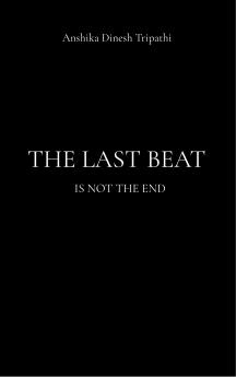 THE LAST BEAT IS NOT THE END -