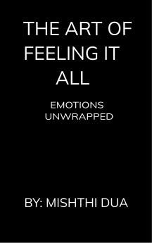 The Art Of Feeling It All - Emotions Unwrapped