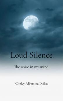 Loud Silence - The noise in my mind.