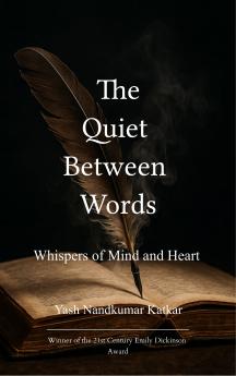 The Quiet Between Words - Whispers of Mind and Heart
