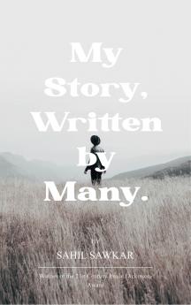 My Story Written by Many.-A Collection of Poems About the Biggest Influencers and Influences In My Life.