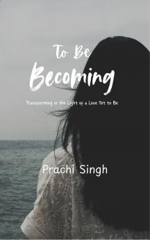 To Be Becoming - Transforming in the Light of a Love Yet to Be