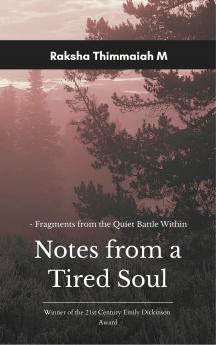 Notes from a Tired Soul Fragments from the Quiet Battle Within