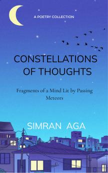Constellations of Thoughts-Fragments of a Mind Lit by Passing Meteors