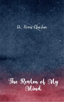 The Realm Of My Mind - A collection of Poems