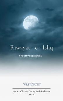 Riwayat - e - Ishq-A Poetry Collection