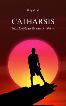 CATHARSIS - Tears Triumphs and the Spaces In-Between