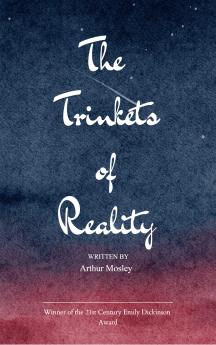 Trinkets of Reality The thought of a melancholic mind expressed poetically through the rush of life and the witness of deaths