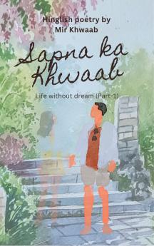 Sapna ka Khwaab - Life without dream (Part-1)
