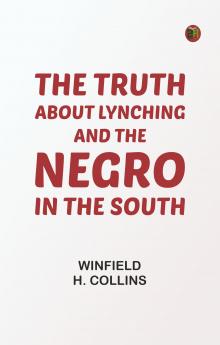 The Truth About Lynching and the Negro in the South