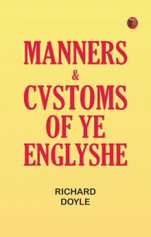 Manners & Cvstoms of ye Englyshe