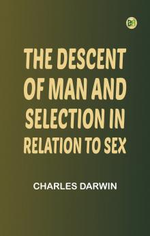 The Descent of Man and Selection in Relation to Sex