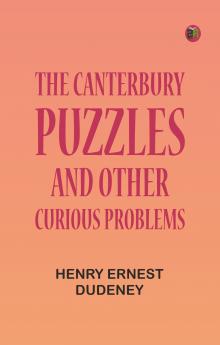 The Canterbury Puzzles and Other Curious Problems