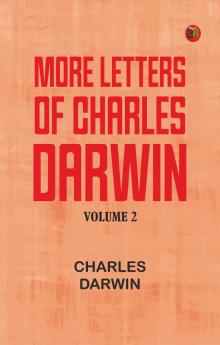 More Letters of Charles Darwin -- Volume 2