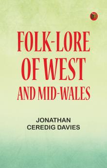 Folk-Lore of West and Mid-Wales