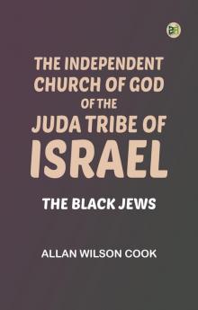 The Independent Church of God of the Juda Tribe of Israel: The Black Jews