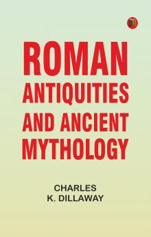 Roman Antiquities and Ancient Mythology