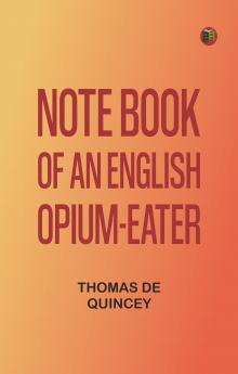 Note Book of an English Opium-Eater