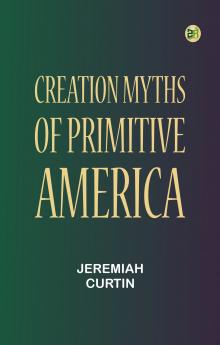 Creation Myths of Primitive America