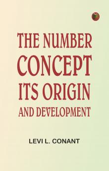 The Number Concept: Its Origin and Development