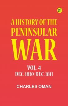 A History of the Peninsular War Vol. 4 Dec. 1810-Dec. 1811