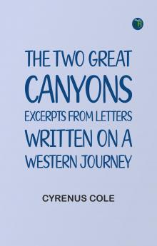 The Two Great Canyons: Excerpts From Letters Written on a Western Journey
