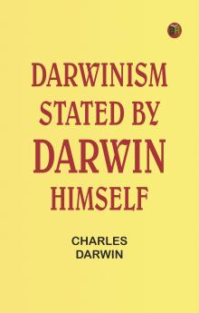 Darwinism stated by Darwin himself