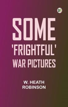 Some 'Frightful' War Pictures