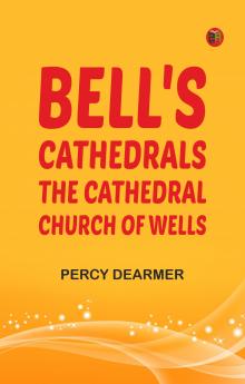 Bell's Cathedrals: The Cathedral Church of Wells